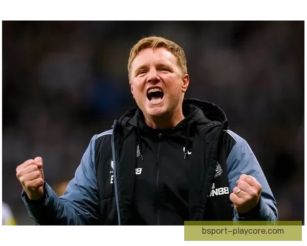 埃迪豪称特里皮尔领导力改变纽卡发展轨迹对球队至关重要